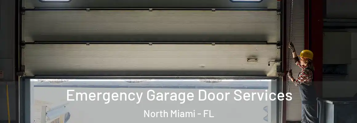  Emergency Garage Door Services North Miami - FL