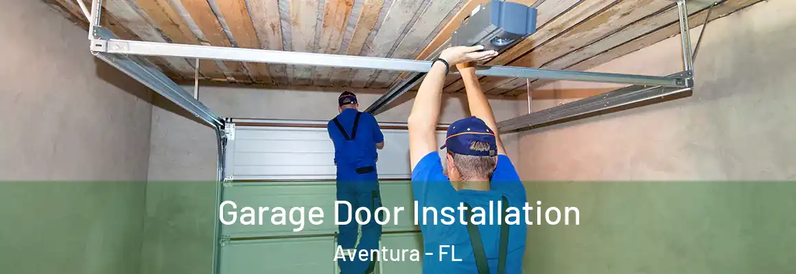  Garage Door Installation Aventura - FL