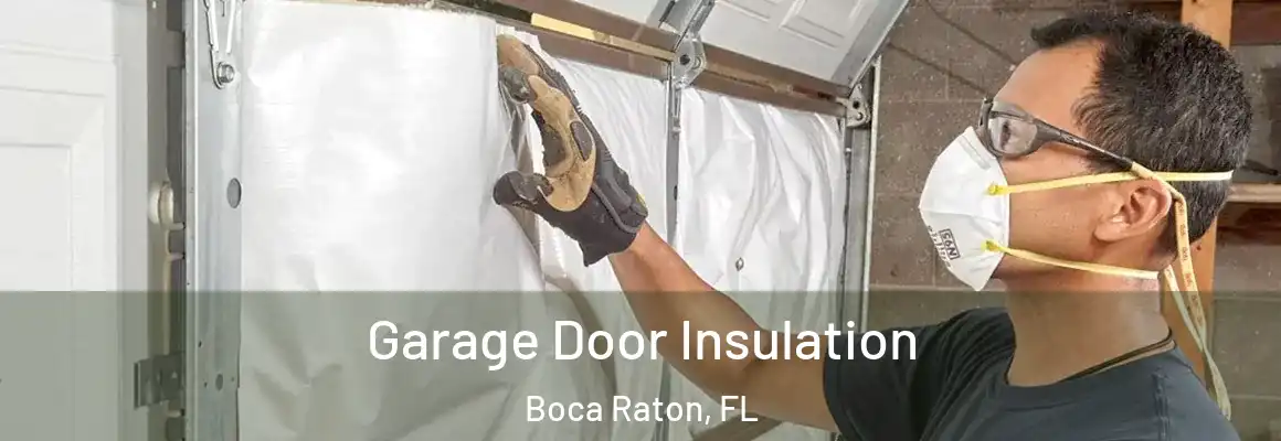  Garage Door Insulation Boca Raton, FL