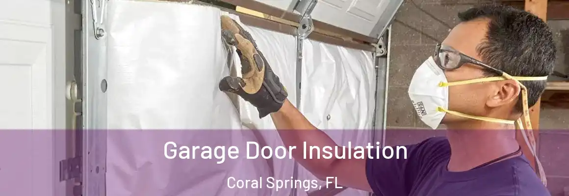  Garage Door Insulation Coral Springs, FL