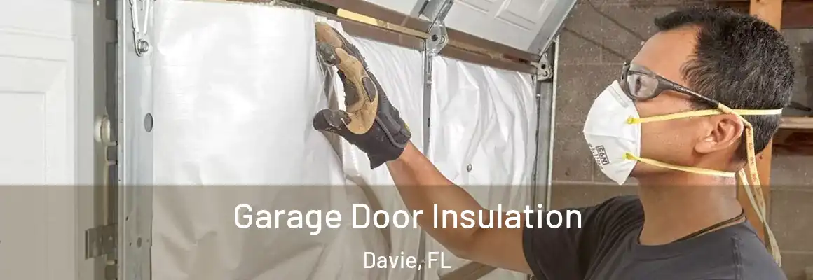  Garage Door Insulation Davie, FL