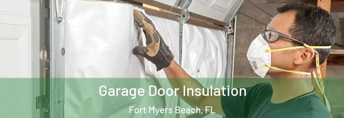  Garage Door Insulation Fort Myers Beach, FL