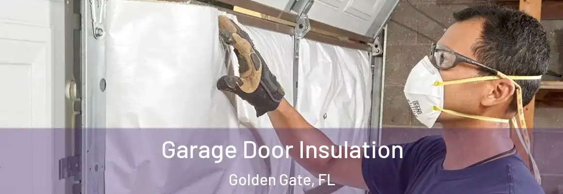  Garage Door Insulation Golden Gate, FL