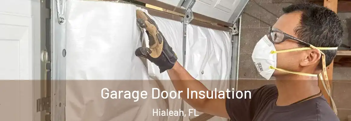  Garage Door Insulation Hialeah, FL