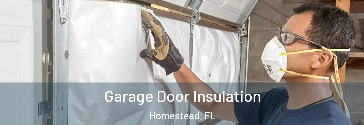  Garage Door Insulation Homestead, FL