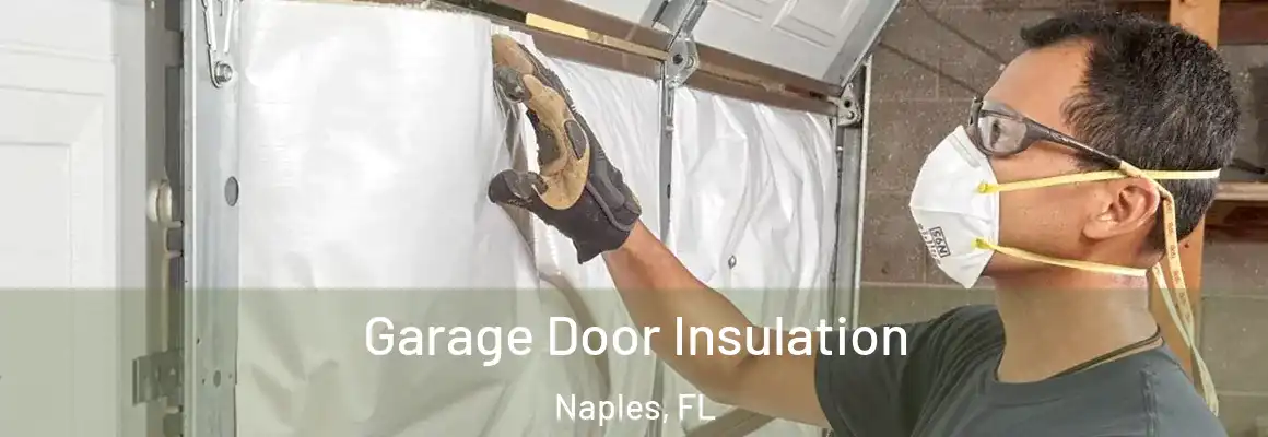  Garage Door Insulation Naples, FL