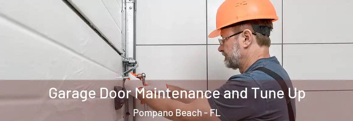  Garage Door Maintenance and Tune Up Pompano Beach - FL