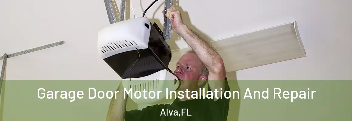  Garage Door Motor Installation And Repair Alva - FL