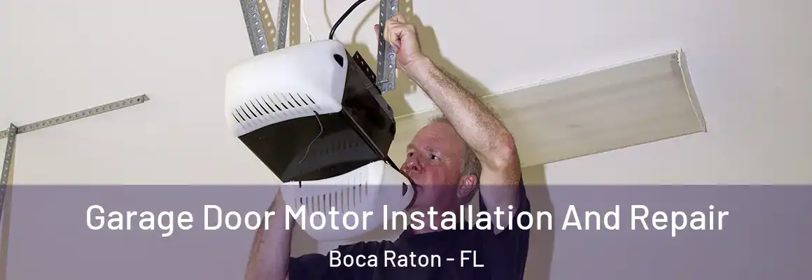  Garage Door Motor Installation And Repair Boca Raton - FL