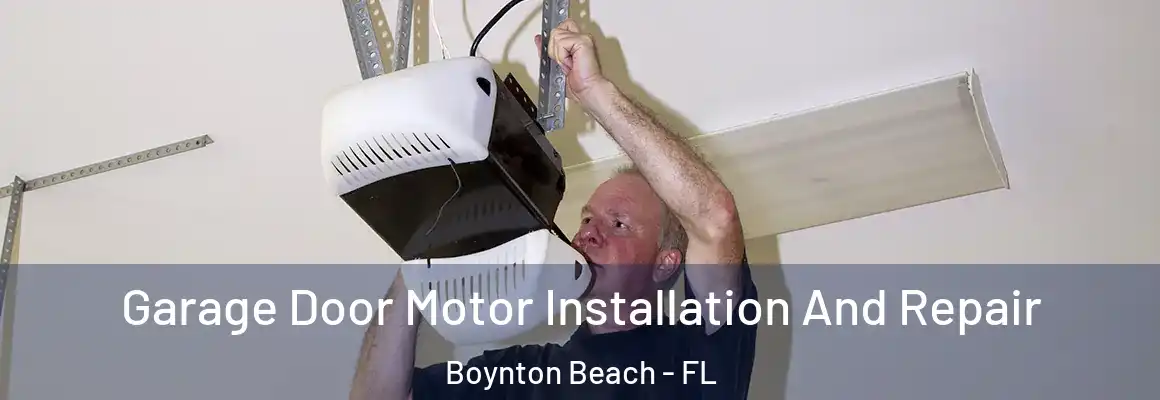  Garage Door Motor Installation And Repair Boynton Beach - FL