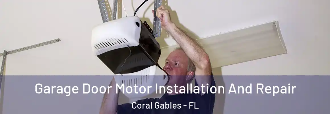  Garage Door Motor Installation And Repair Coral Gables - FL