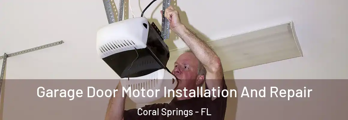  Garage Door Motor Installation And Repair Coral Springs - FL