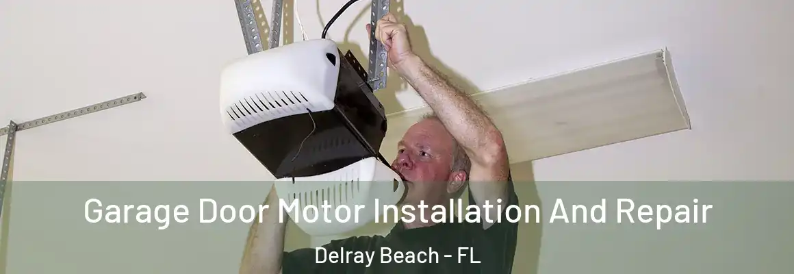  Garage Door Motor Installation And Repair Delray Beach - FL