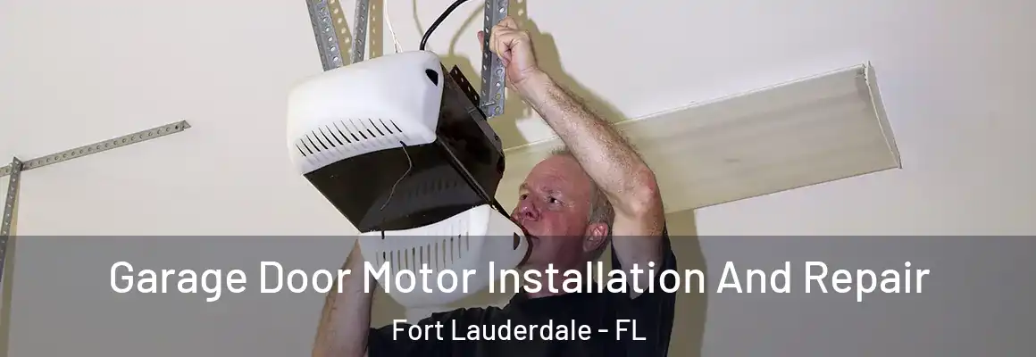  Garage Door Motor Installation And Repair Fort Lauderdale - FL