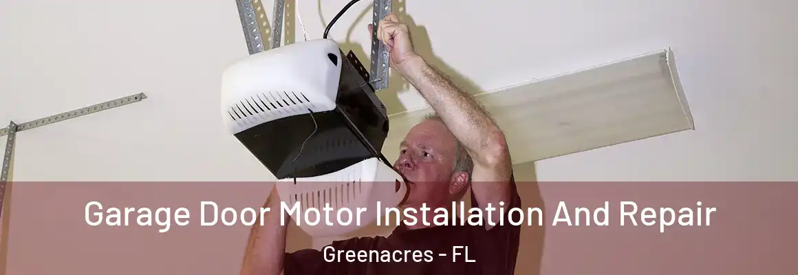  Garage Door Motor Installation And Repair Greenacres - FL