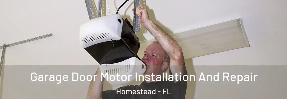  Garage Door Motor Installation And Repair Homestead - FL