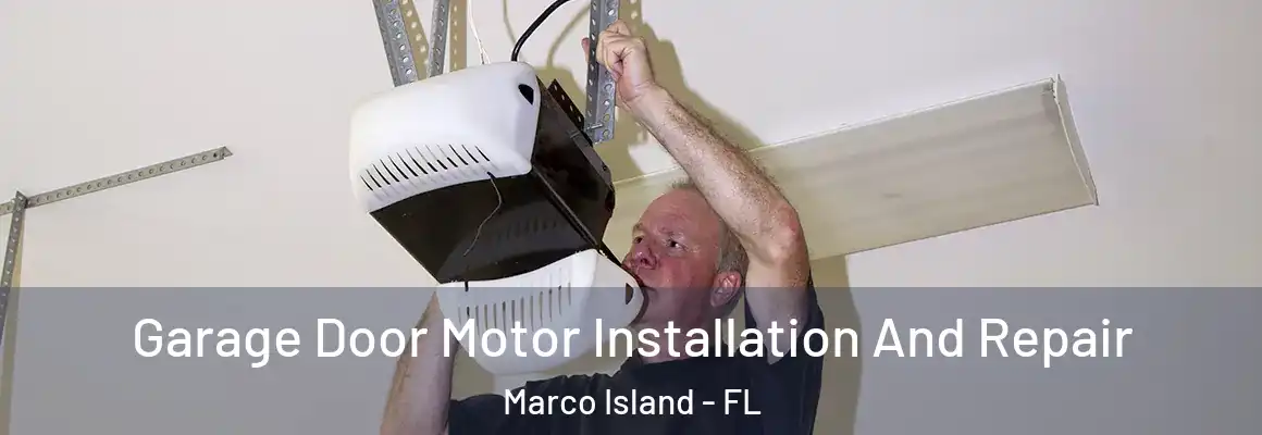  Garage Door Motor Installation And Repair Marco Island - FL