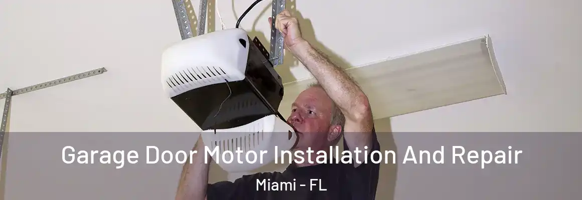  Garage Door Motor Installation And Repair Miami - FL