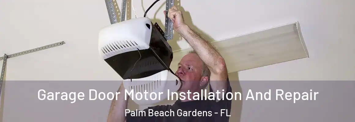  Garage Door Motor Installation And Repair Palm Beach Gardens - FL