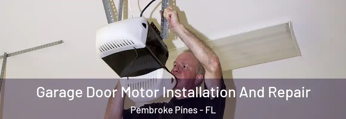  Garage Door Motor Installation And Repair Pembroke Pines - FL