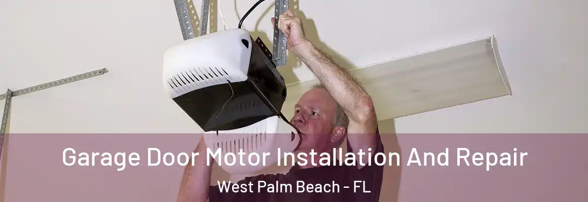  Garage Door Motor Installation And Repair West Palm Beach - FL