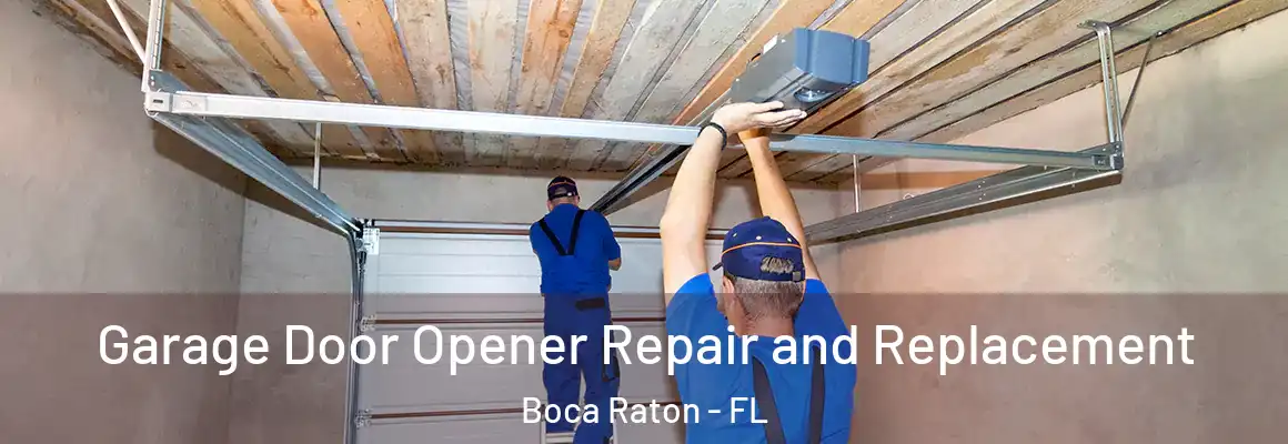  Garage Door Opener Repair and Replacement Boca Raton - FL