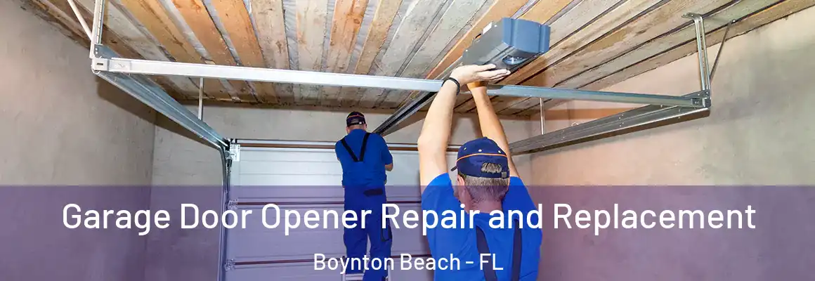  Garage Door Opener Repair and Replacement Boynton Beach - FL