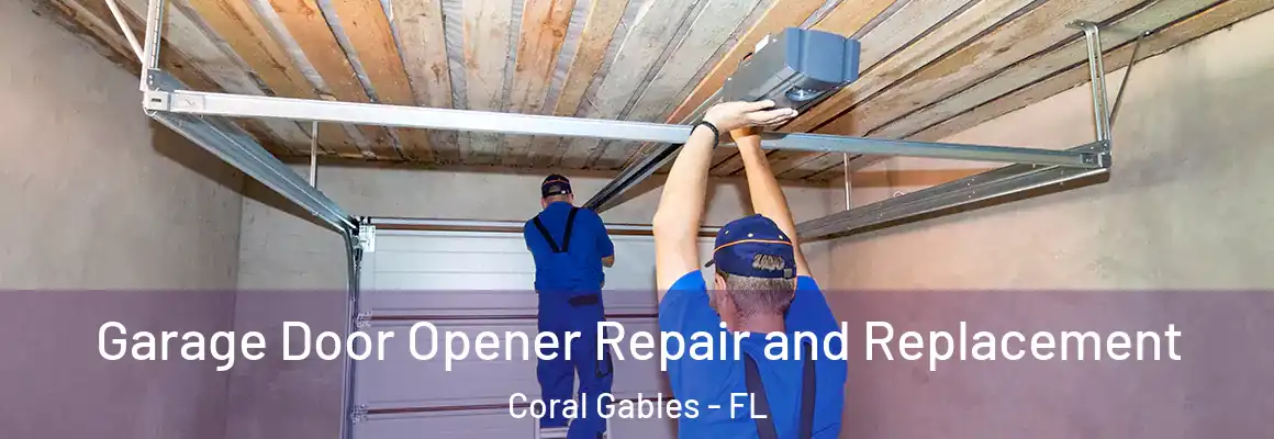  Garage Door Opener Repair and Replacement Coral Gables - FL