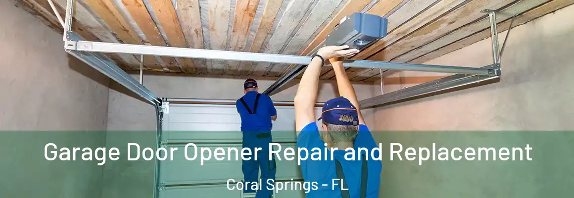  Garage Door Opener Repair and Replacement Coral Springs - FL