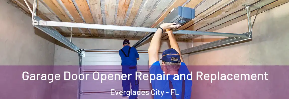  Garage Door Opener Repair and Replacement Everglades City - FL