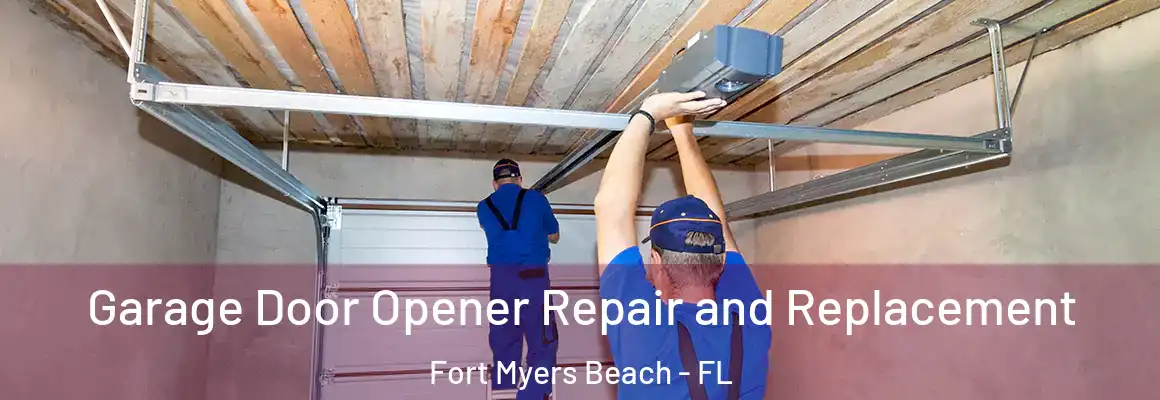  Garage Door Opener Repair and Replacement Fort Myers Beach - FL