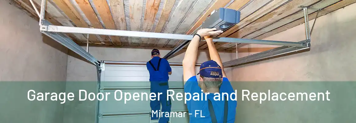  Garage Door Opener Repair and Replacement Miramar - FL