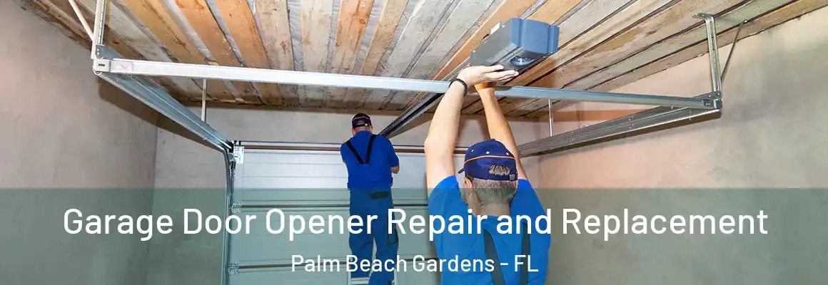  Garage Door Opener Repair and Replacement Palm Beach Gardens - FL