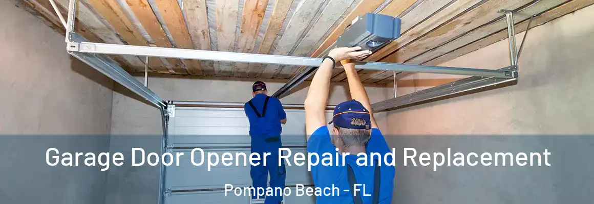  Garage Door Opener Repair and Replacement Pompano Beach - FL