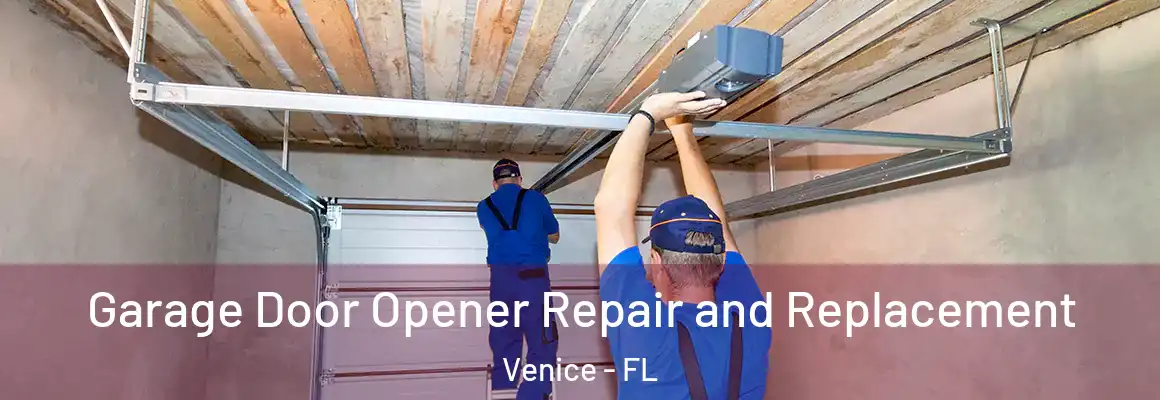  Garage Door Opener Repair and Replacement Venice - FL