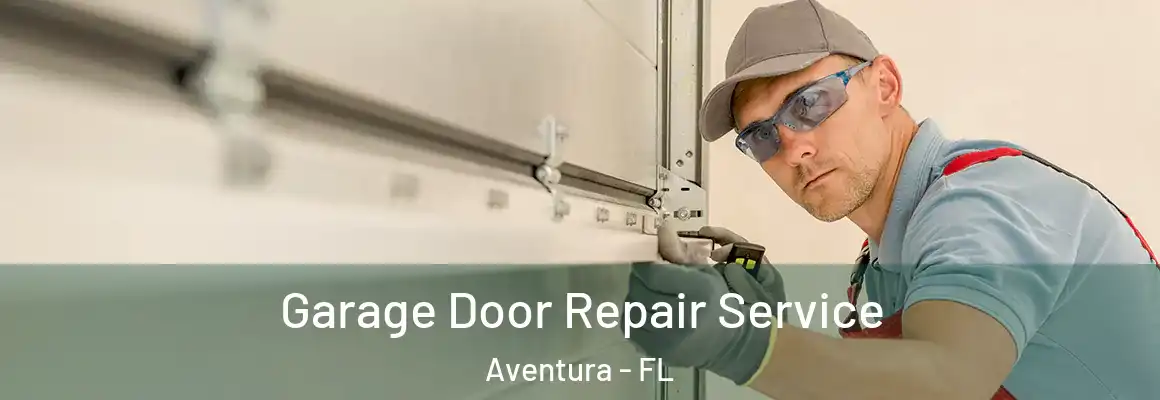  Garage Door Repair Service Aventura - FL