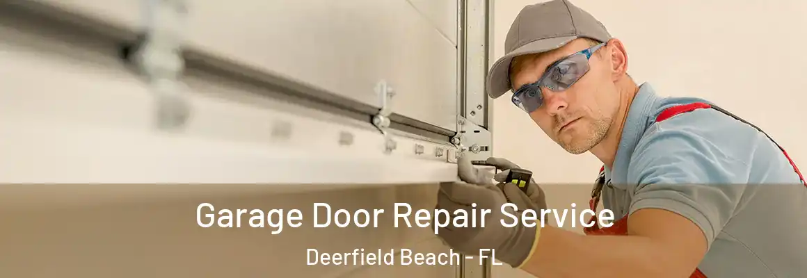  Garage Door Repair Service Deerfield Beach - FL