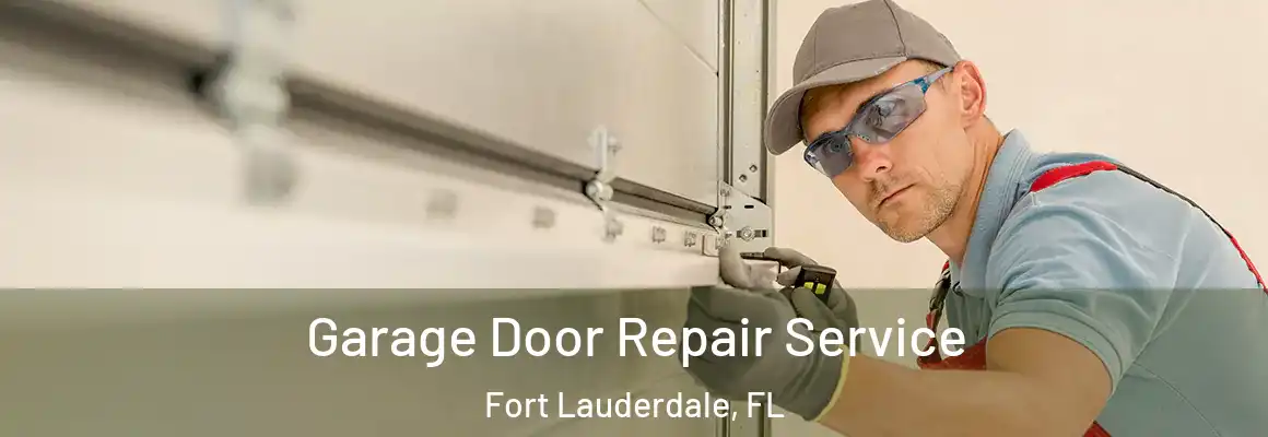  Garage Door Repair Service Fort Lauderdale - FL