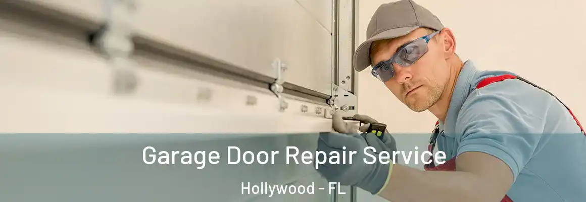  Garage Door Repair Service Hollywood - FL