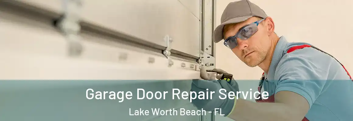  Garage Door Repair Service Lake Worth Beach - FL