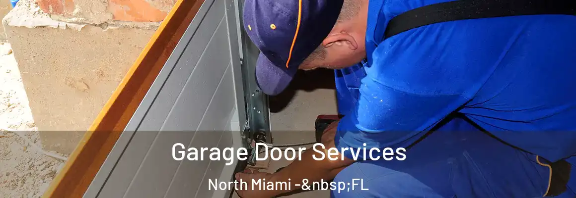  Garage Door Services North Miami - FL