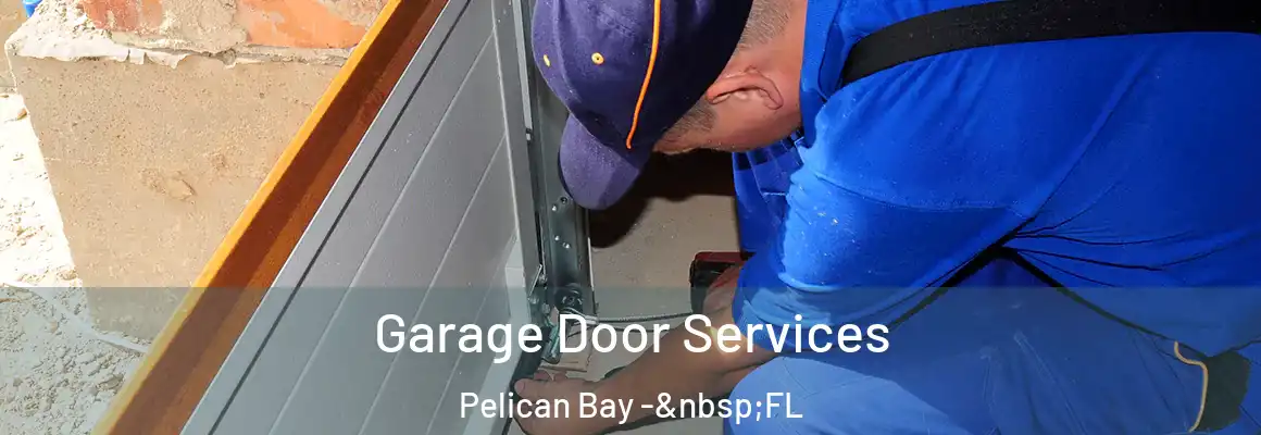  Garage Door Services Pelican Bay - FL