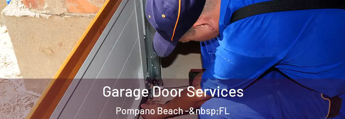  Garage Door Services Pompano Beach - FL