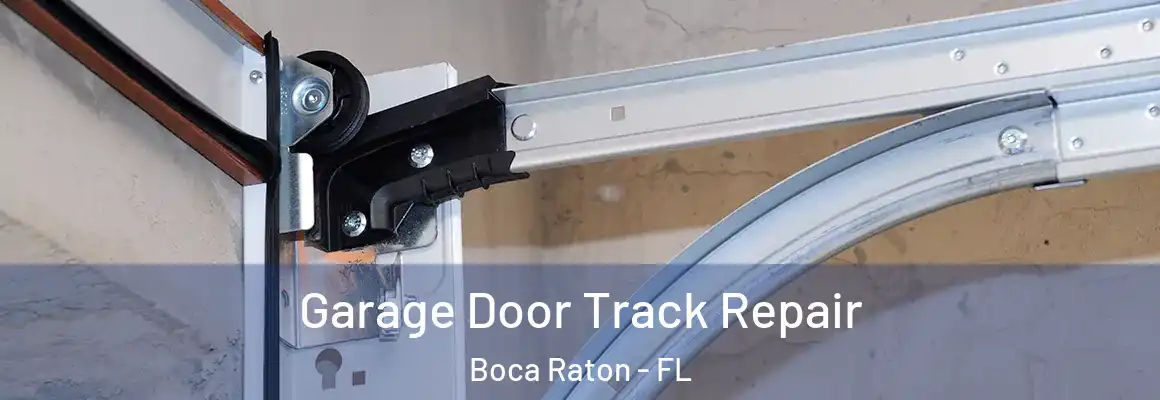  Garage Door Track Repair Boca Raton - FL