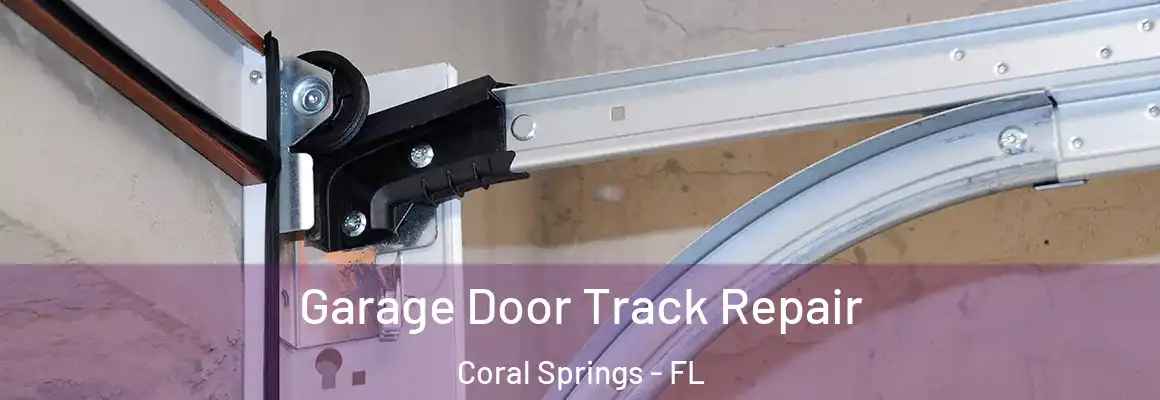  Garage Door Track Repair Coral Springs - FL