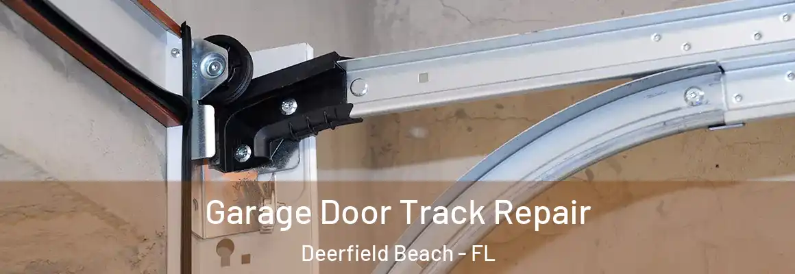  Garage Door Track Repair Deerfield Beach - FL