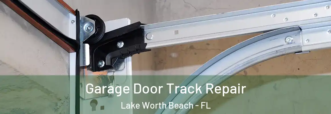  Garage Door Track Repair Lake Worth Beach - FL