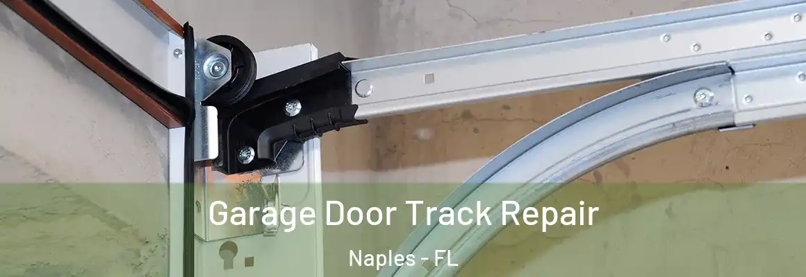  Garage Door Track Repair Naples - FL