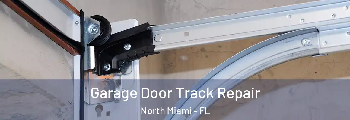  Garage Door Track Repair North Miami - FL