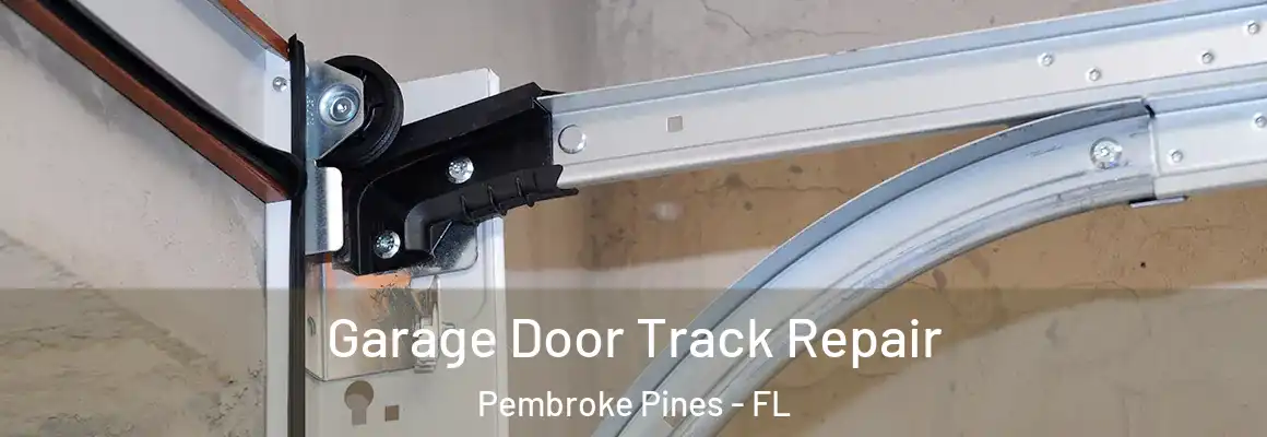  Garage Door Track Repair Pembroke Pines - FL